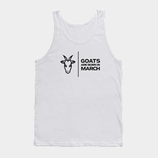 GOATs are born in March Tank Top
